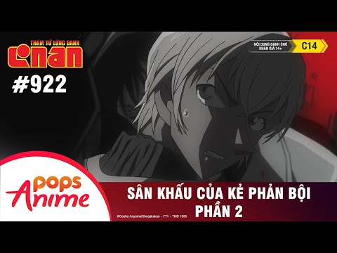 Thám Tử Lừng Danh Conan - Tập 922 | Sân Khấu Của Kẻ Phản Bội (P2) | Bản Lồng Tiếng