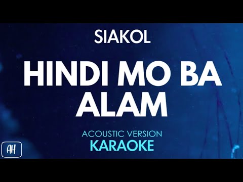 Siakol – Hindi Mo Ba Alam (Karaoke/Acoustic Version)