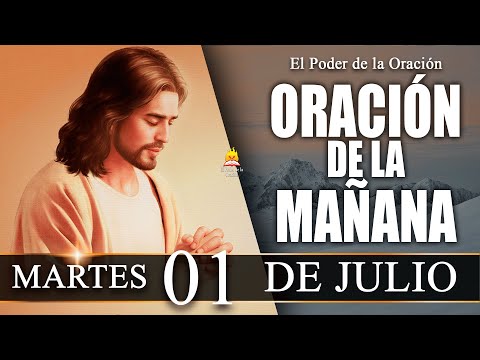 ☀️ ORACIÓN de la Mañana de hoy Martes 01 de Julio de 2025| El Poder de la Oración.
