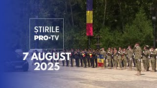 Știrile PRO TV - 7 August 2025 | Ion Iliescu, înmormântat cu onoruri militare