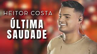 Última Saudade - Heitor Costa