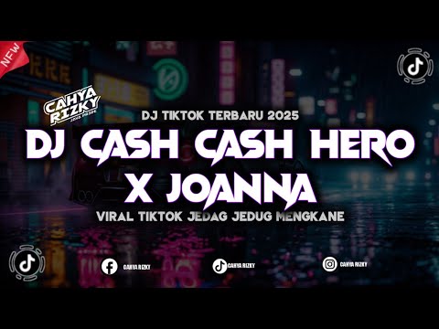 DJ CASH CASH HERO X JOANNA JJ VIRAL TIKTOK 2025 MENGKANE