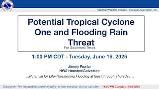 NWS Houston/Galveston | Potential Tropical Cyclone One and Flooding Rain Threat (6/16/2026 Briefing)