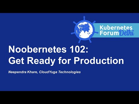 Noobernetes 102: Get Ready for Production