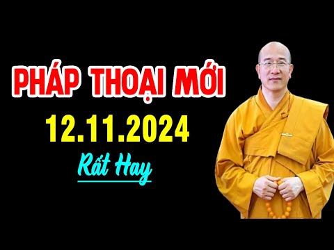 Pháp Thoại Mới 12.11.2024 - Thầy Thích Trúc Thái Minh Quá Hay