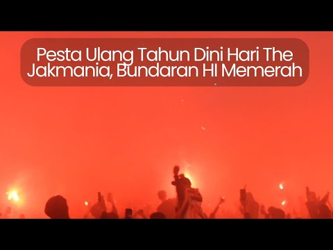 Pesta Ulang Tahun Dini Hari The Jakmania, Bundaran HI Memerah