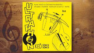 ULTRAPHON - Keď som si som si   ( Karel Vlach - Keď som si som si - remix )