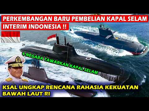 KSAL UNGKAP PERKEMBANGAN TERBARU PEMBELIAN KAPAL SELAM INTERIM UNTUK PERKUAT TNI AL INDONESIA