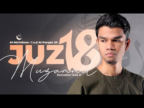 JUZ 18 (2024) - Muzammil Hasballah