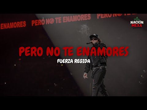 Fuerza Regida - PERO NO TE ENAMORES (Letra)