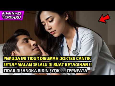 KISAH NYATA PEMUDA INI TIDUR DIRUMAH DOKTER CANTIK, SETIAP MALAM DIBUAT KETAGIHAN HINGGA BIKIN SYOK