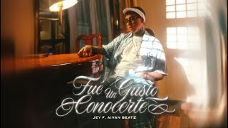 Jey F, Aivan Beats - Fue Un Gusto Conocerte (Video Oficial)