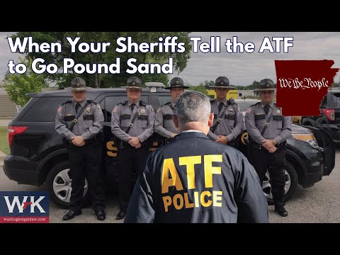 When Your Sheriffs Tell the ATF to Go Pound Sand. (We Love Arkansas).