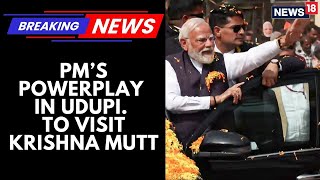 PM Modi’s Mega Roadshow Rocks Udupi! Route: Narayanaguru Circle to Kalsanka | Karnataka | News18