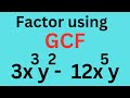 Factoring Using the Greatest Common Factor (GCF)