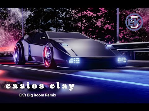 Casios Clay (EKs Big Room Remix)