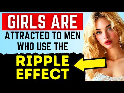 Girls Are Attracted To Men Who Use The “Ripple Effect” #relationship #relationshipadvice