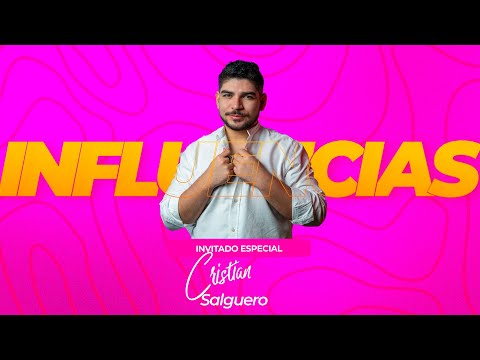 Influencias con Cristian Salguero