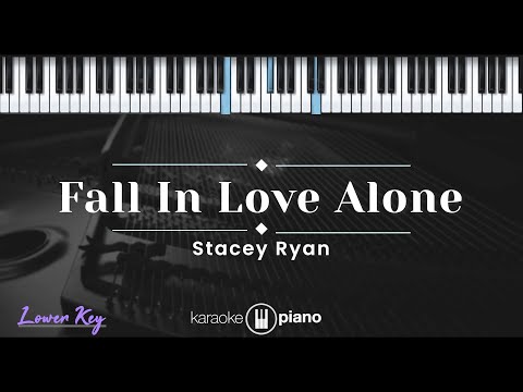 Fall In Love Alone – Stacey Ryan (KARAOKE PIANO – LOWER KEY)