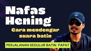 PRAKTEK NAFAS HENING UNTUK MENDENGAR SUARA BATIN