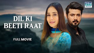 Dil Ki Beeti Raat | Full Film | Sara Khan, Ali Abbas, Faria Hassan | A Heart Touching Story