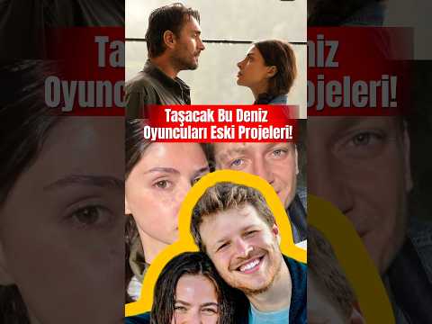 Taşacak Bu Deniz Oyuncuları Eski Projeleri!