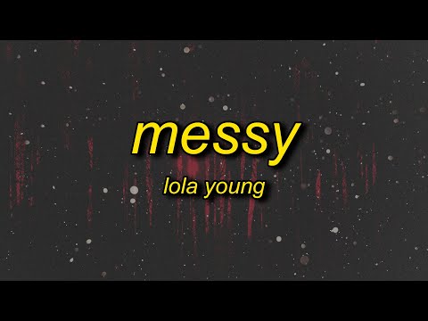 Lola Young - Messy (Lyrics) | cause im too messy