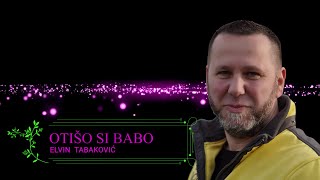 Elvin Tabaković – Otišo si Babo – ( Official Audio 2023 )