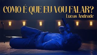 como é que eu vou falar? - Lucas Andrade (Official Music Video)