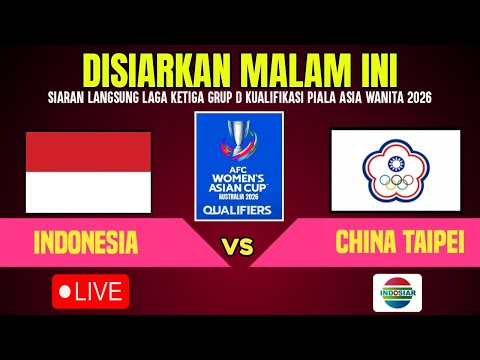 🔴DISIARKAN MALAM INI! LIVE TIMNAS PUTRI INDONESIA VS CHINA TAIPEI KUALIFIKASI PIALA ASIA WANITA 2026