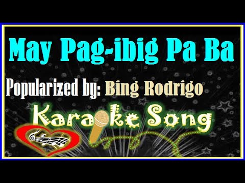 May Pag-big Pa Ba Karaoke Version by Bing Rodrigo -Karaoke Cover