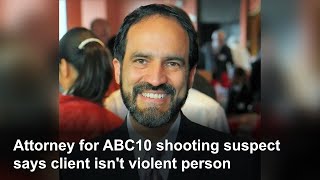 Defense attorney for accused ABC10 shooter says client isn't violent person | ReichelLaw.com