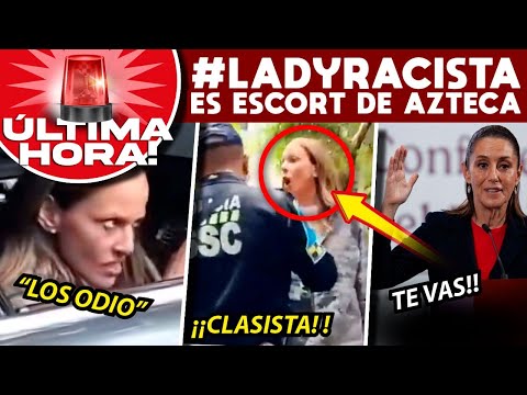 ¡ESCÁNDALO¡ PODRÍAN DEPORTAR A LADY RACISTA,RESULTÓ SER ESCORT QUE TRABAJÓ EN TV AZTECA.