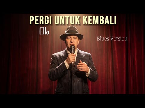 PERGI UNTUK KEMBALI (ELLO) Jazz Blues Version | Menari Record