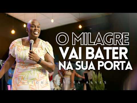 IMPOSSÍVEL você não MUDAR DE VIDA com essa PREGAÇÃO ! | Pastora Sandra Alves