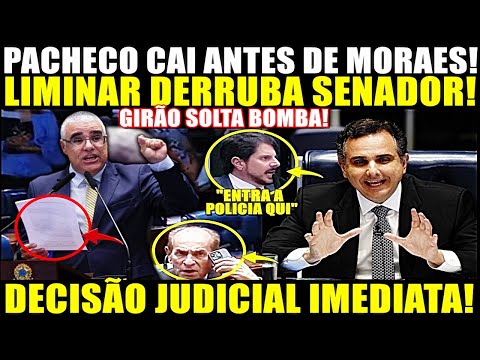 GIRÃO SOLTA BOMBA DECISÃO JUDICIAL IMEDIATA! LIMINAR DERRUBA SENADOR! PACHECO CAI ANTES DE MORAES!