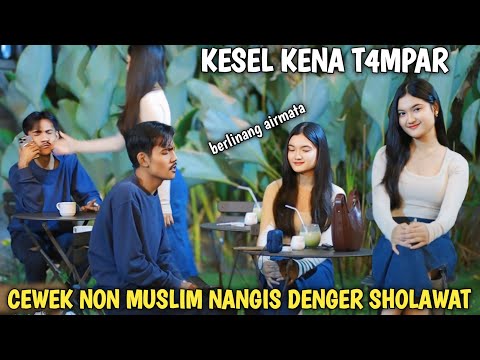 KESELNYA SAMPE N4MPAR!!CEWEK NON MUSLIM NANGIS TERHARU DENGER SHOLAWAT