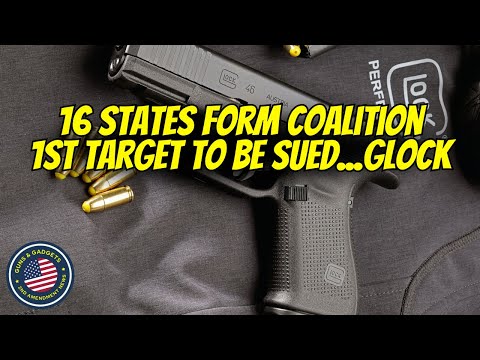 16 States Join Forces To Sue Firearm Manufacturers Out of Business - 1st Target = GLOCK