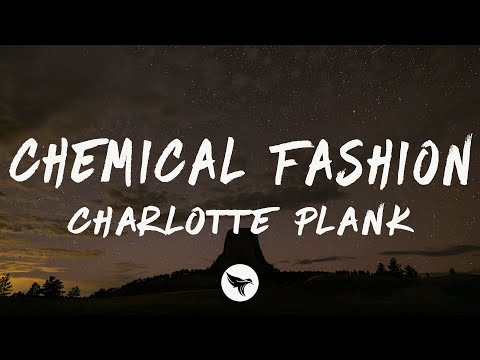 Charlotte Plank - Chemical Fashion (Lyrics)