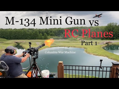 M-134 Mini Gun vs RC Planes Part 1         Columbia War Machine