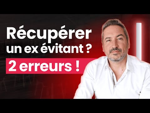 Comment récupérer un ex évitant ? (Les 2 grosses erreurs)