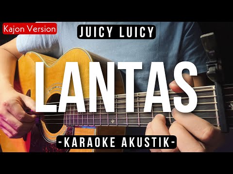 Lantas (Karaoke Akustik + Kajon) – Juicy Luicy (HQ Audio)