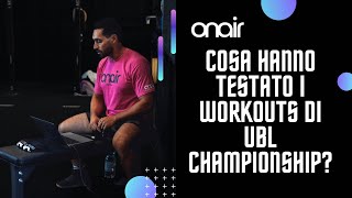 ONAIR Insight – Cosa hanno testato i workouts di UBL Championship?