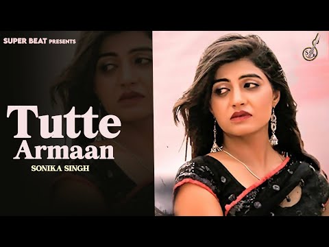 Tutte Armaan || Sonika Singh || Ajesh Kumar || Haryanvi Sad Song 2025 || Haryanvi Songs