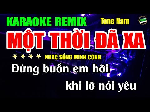 Một Thời Đã Xa Karaoke Nhạc Sống Remix Tone Nam Hay Nhất – Dễ Hát Nhất