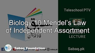 Biology 10 Mendel’s Law of Independent Assortment