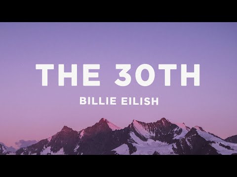 Billie Eilish - The 30th (Lyrics)