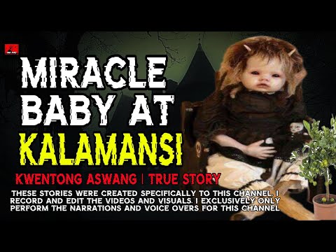 MIRACLE BABY ANG KALAMANSI | KWENTONG ASWANG |  TRUE STORIES