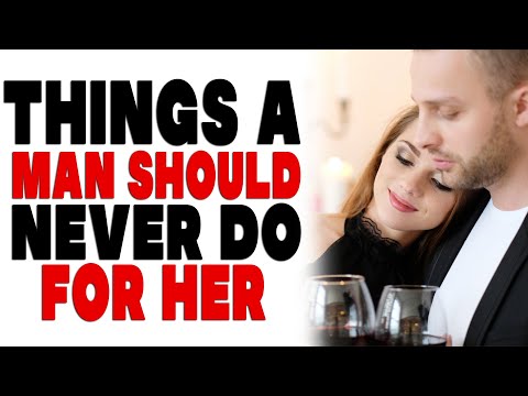 Things a Man Should Never Do for a Woman | Dating advice & tips