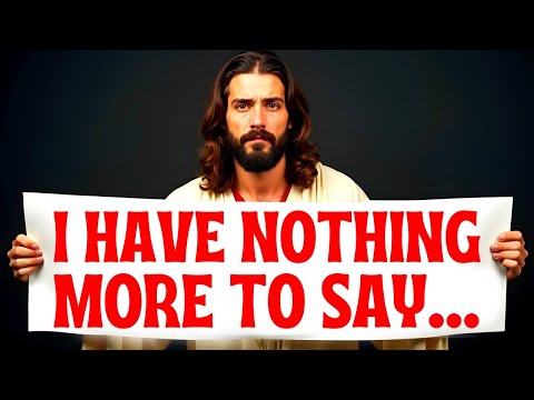 🟥"I HAVE NOTHING MORE TO SAY" | Gods Message Now | God's Message |God's Message Today